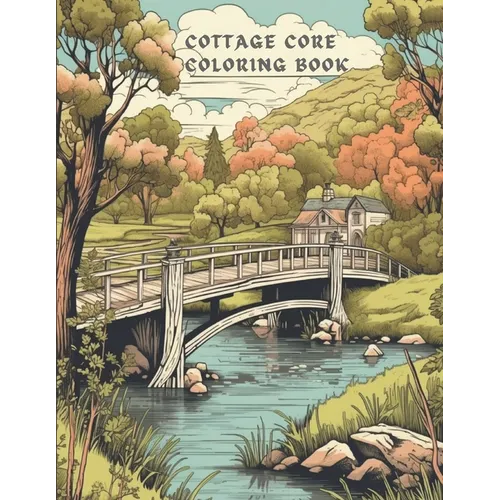 Cottage Core Coloring Book: A Mix of Greyscale and Black and White Cottage Coloring Book - Paperback